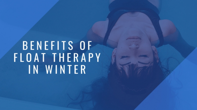 Benefits Of Float Therapy In Winter